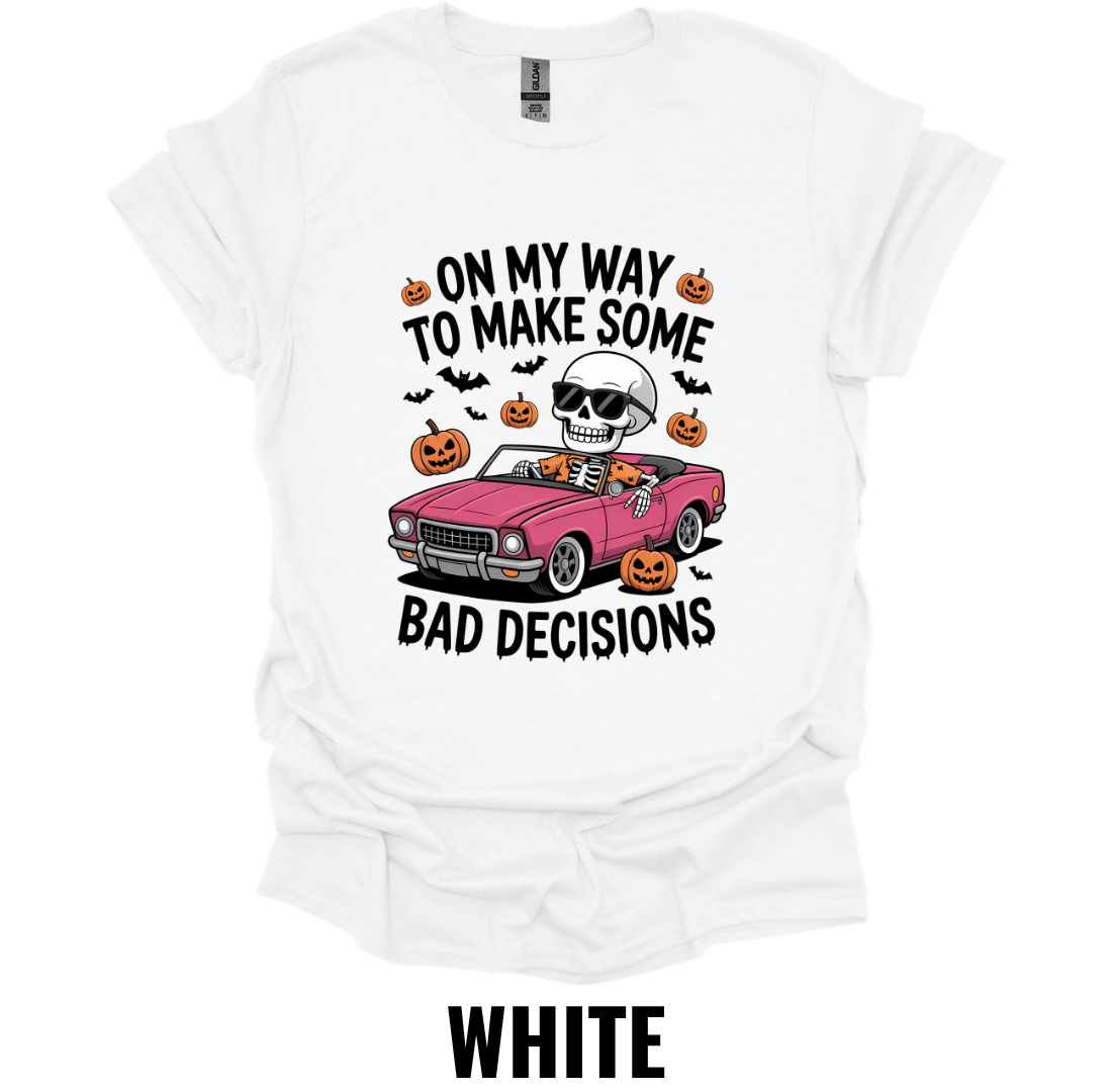 On My Way To Make Some Bad Decisions Funny Halloween Skeleton T-Shirt