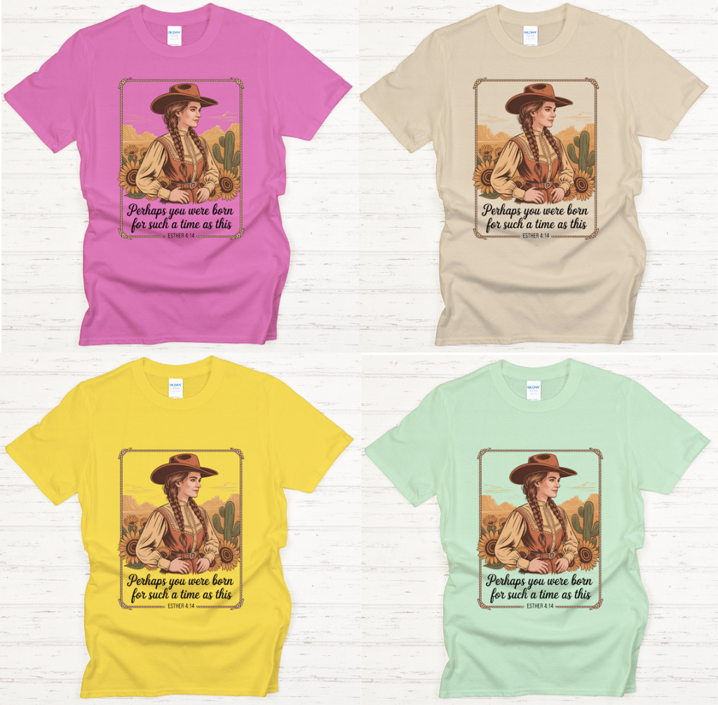 Perhaps You Were Born for Such a Time as This Esther 4:14 Cowgirl Shirt – Christian Western Tee