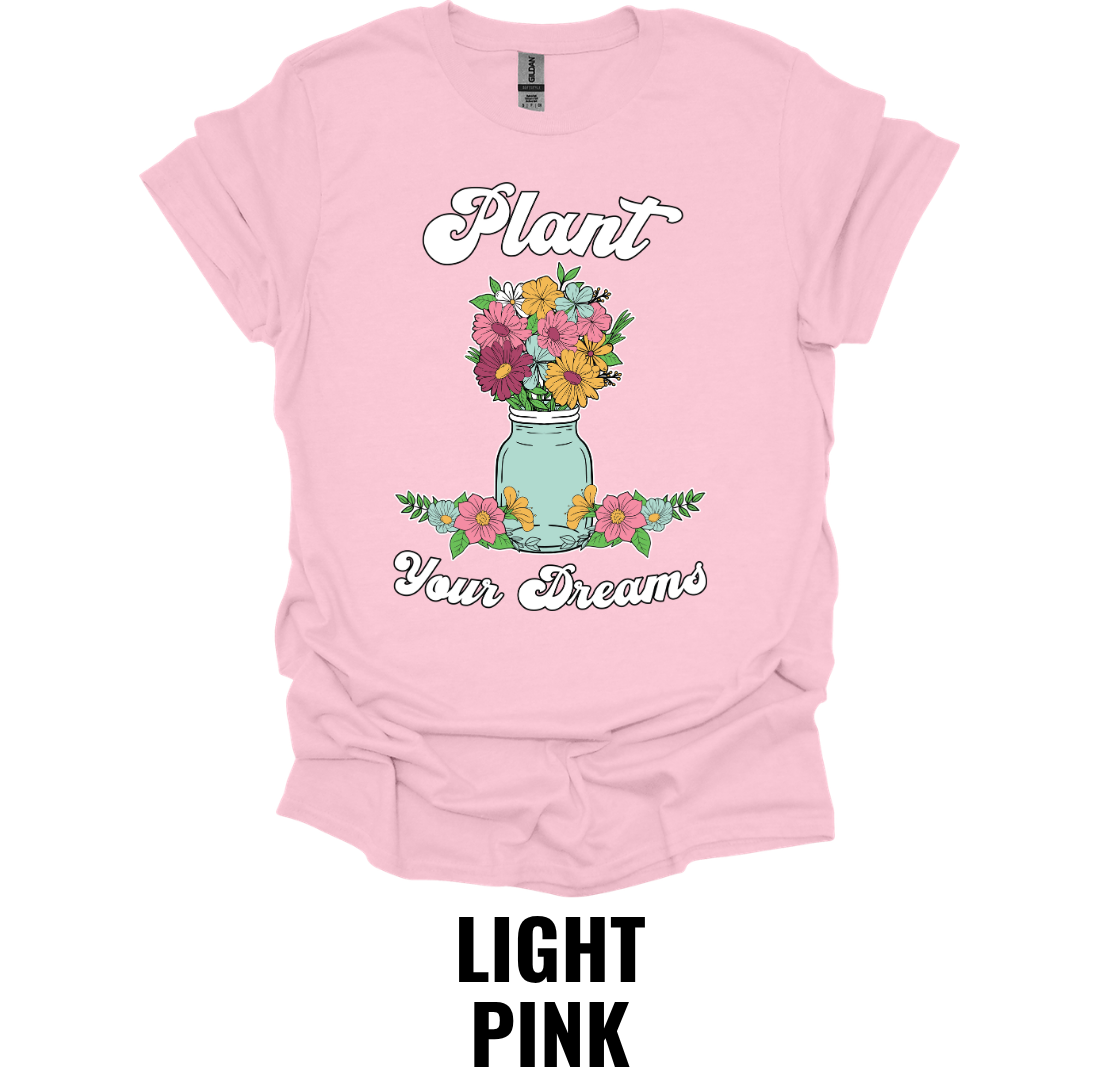 Plant Your Dreams T-Shirt – Inspirational Floral Gardening Graphic Tee