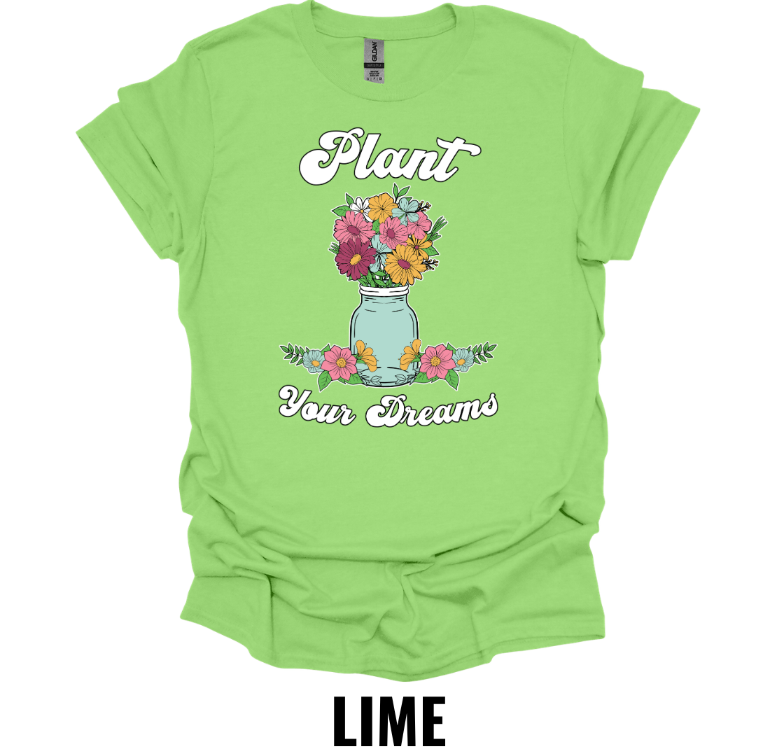 Plant Your Dreams T-Shirt – Inspirational Floral Gardening Graphic Tee