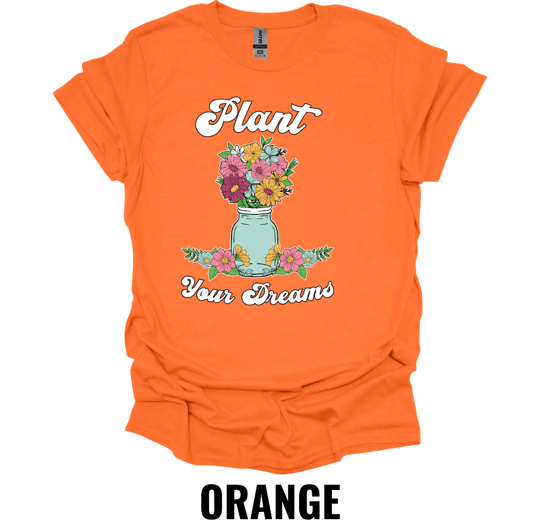 Plant Your Dreams T-Shirt – Inspirational Floral Gardening Graphic Tee