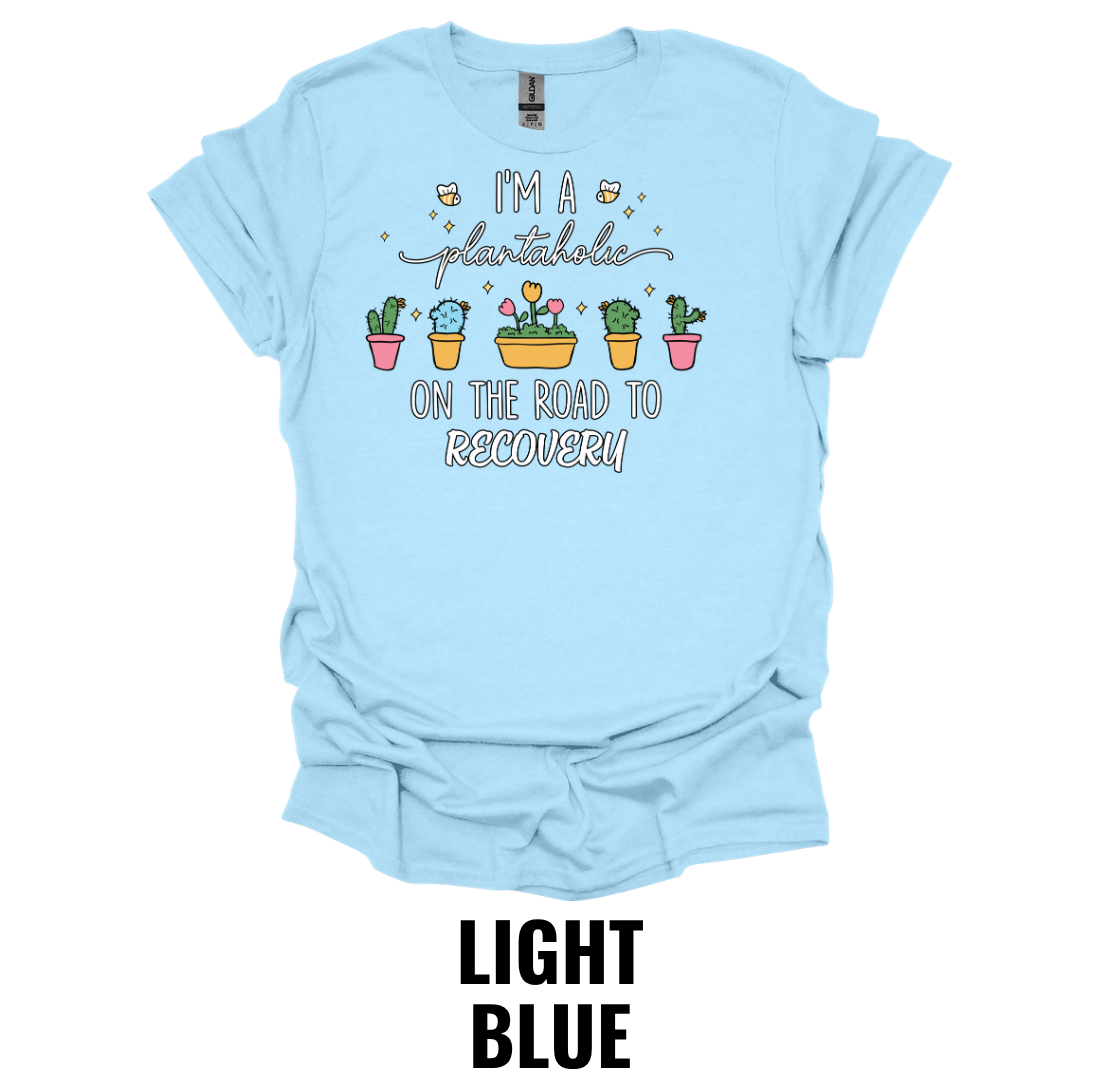 I'm a Plantaholic on the Road to Recovery T-Shirt – Funny Plant Lover Tee