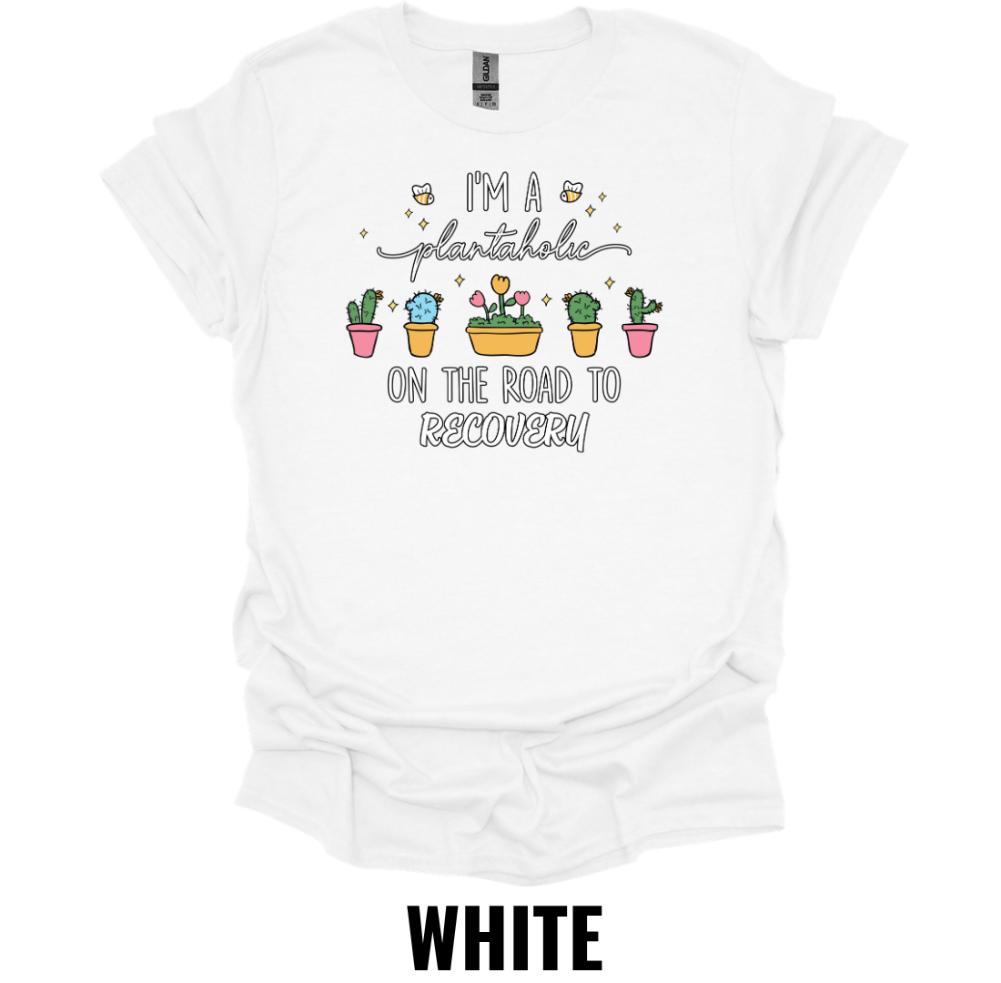I'm a Plantaholic on the Road to Recovery T-Shirt – Funny Plant Lover Tee