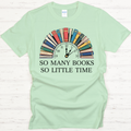 So Many Books So Little Time Graphic Shirt on Gildan Softstyle Tee