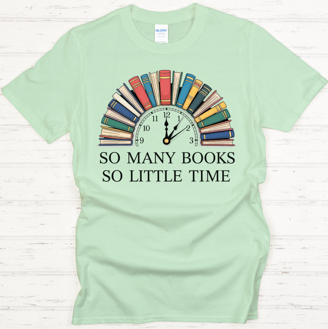 So Many Books So Little Time Graphic Shirt on Gildan Softstyle Tee