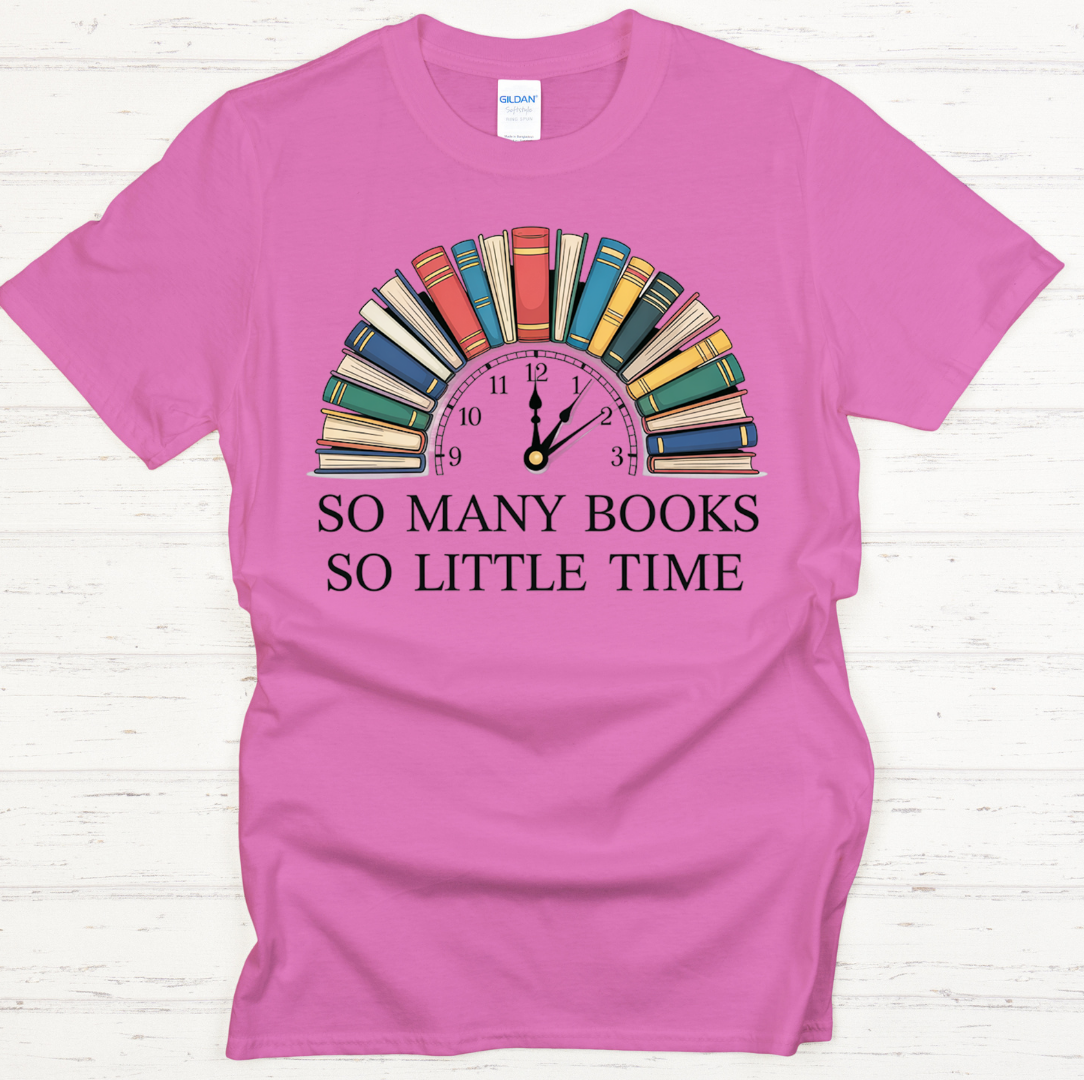 So Many Books So Little Time Graphic Shirt on Gildan Softstyle Tee