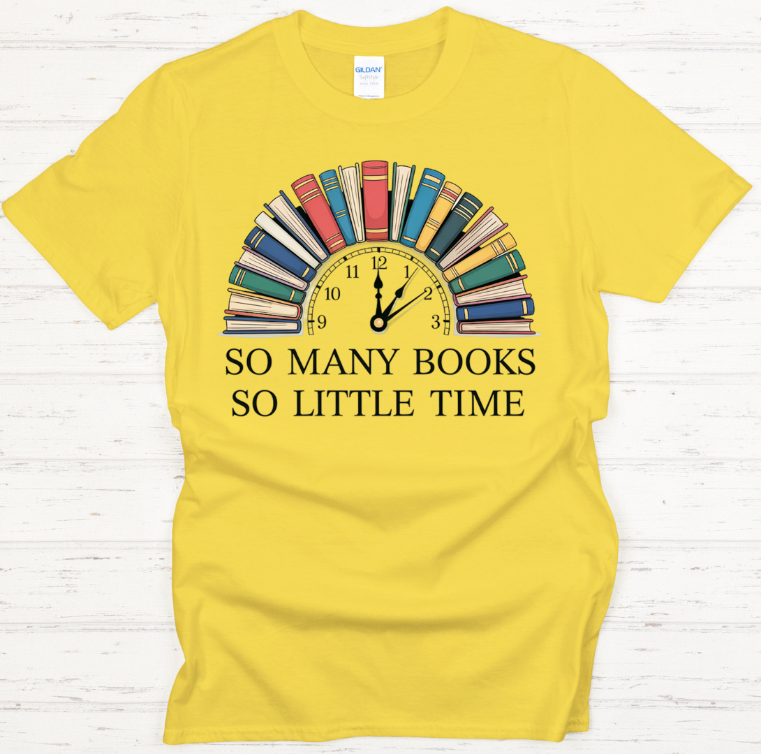 So Many Books So Little Time Graphic Shirt on Gildan Softstyle Tee