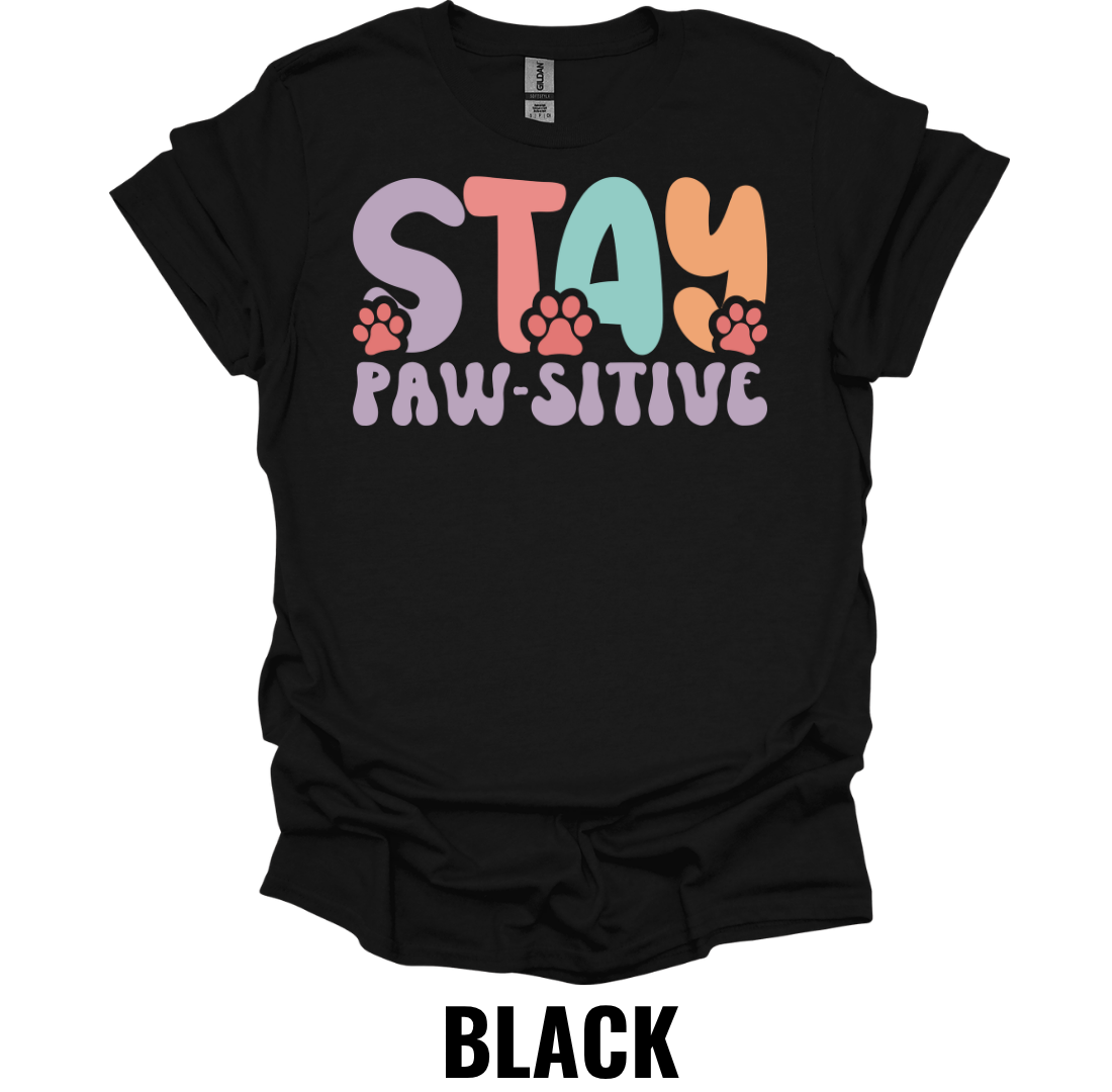 Stay Paw-sitive T-Shirt – Cute Dog Lover Positive Quote Tee
