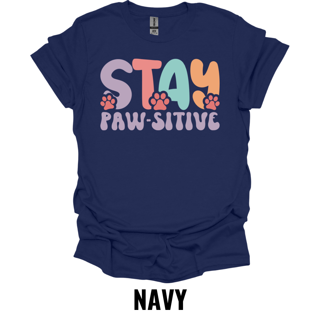 Stay Paw-sitive T-Shirt – Cute Dog Lover Positive Quote Tee