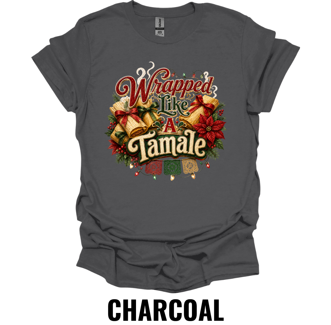 Wrapped Like A Tamale T-Shirt – Funny Christmas Food Tee