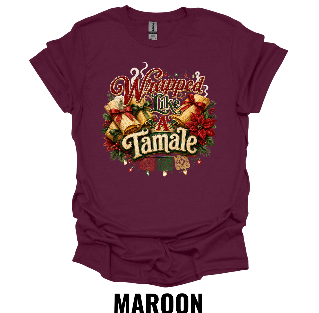 Wrapped Like A Tamale T-Shirt – Funny Christmas Food Tee